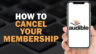 How to Cancel Your Audible Membership (Easiest Way)​​​​​​​