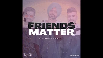 Friends Matter (B Famous Remix) | B Famous | Remix | 2023 | Rajeev B | Kudos Music | The Landers