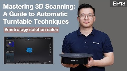 Metrology Solution Salon ep.18: Mastering 3D Scanning: A Guide to Automatic Turntable Techniques