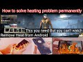 No Heat No lag  No screen freez Use this method to solve all this problem for all Android