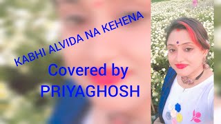 kabhi alvida nakehena // covered by// priya Ghosh