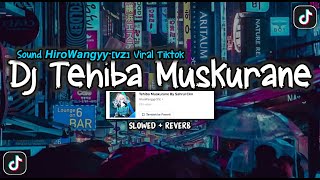 DJ TEHIBA MUSKURANE BY SAHRUL CKN SOUND 𝙃𝙞𝙧𝙤𝙒𝙖𝙣𝙜𝙮𝙮[𝙎𝙕] VIRAL TIKTOK YANG KALIAN CARI (SLOWED+REVERB)