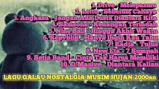 LAGU GALAU NOSTALGIA MUSIM HUJAN 2000an