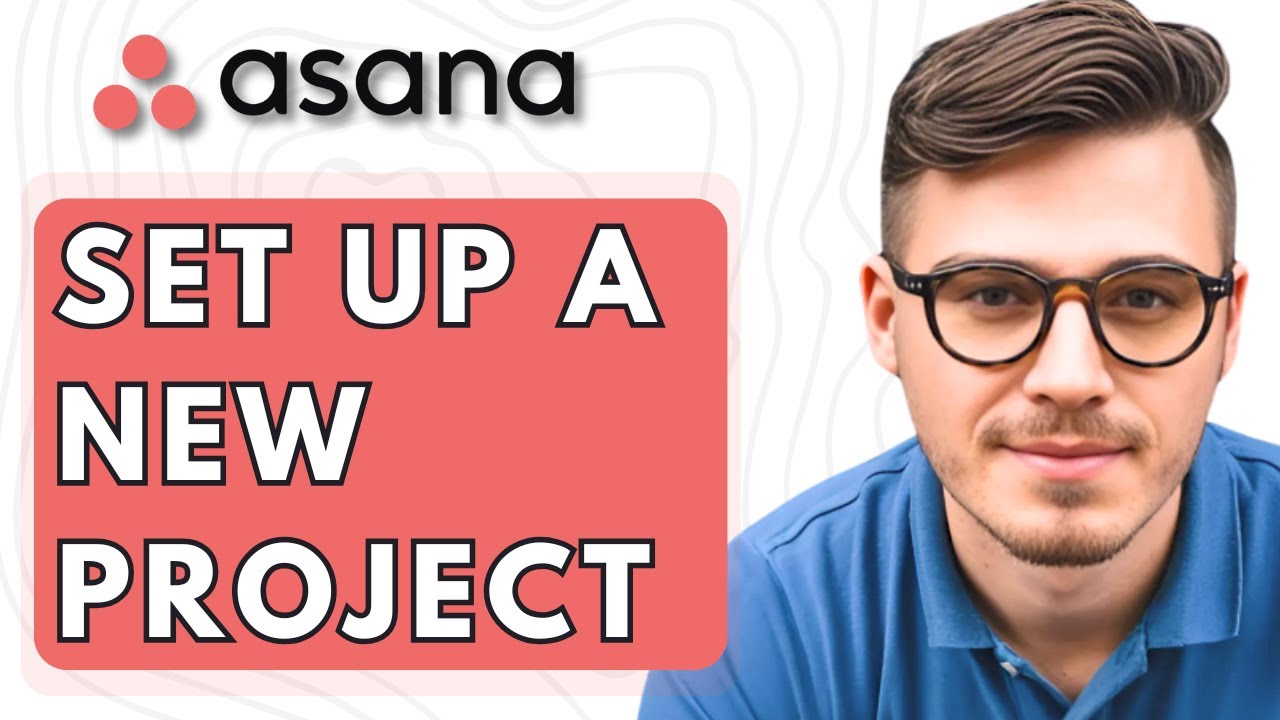How To Set Up A New Project In Asana [2026 Guide]