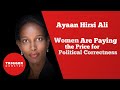Ayaan Hirsi Ali - Women Are Paying the Price for Political Correctness