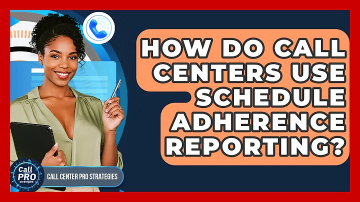 How Do Call Centers Use Schedule Adherence Reporting? - Call Center Pro Strategies