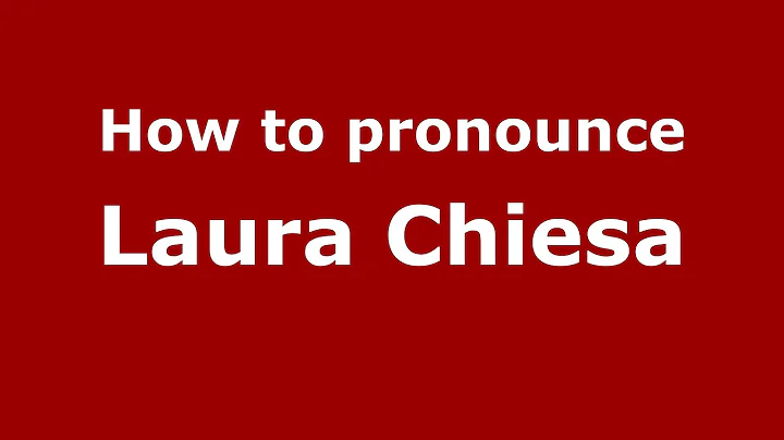 How to pronounce Laura Chiesa (Italian/Italy)  - PronounceNames.c...