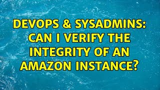 DevOps & SysAdmins: Can I verify the integrity of an amazon instance?