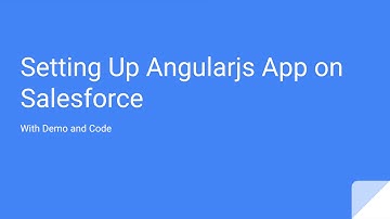 Setting up Angularjs App on Salesforce - With Code and Demo