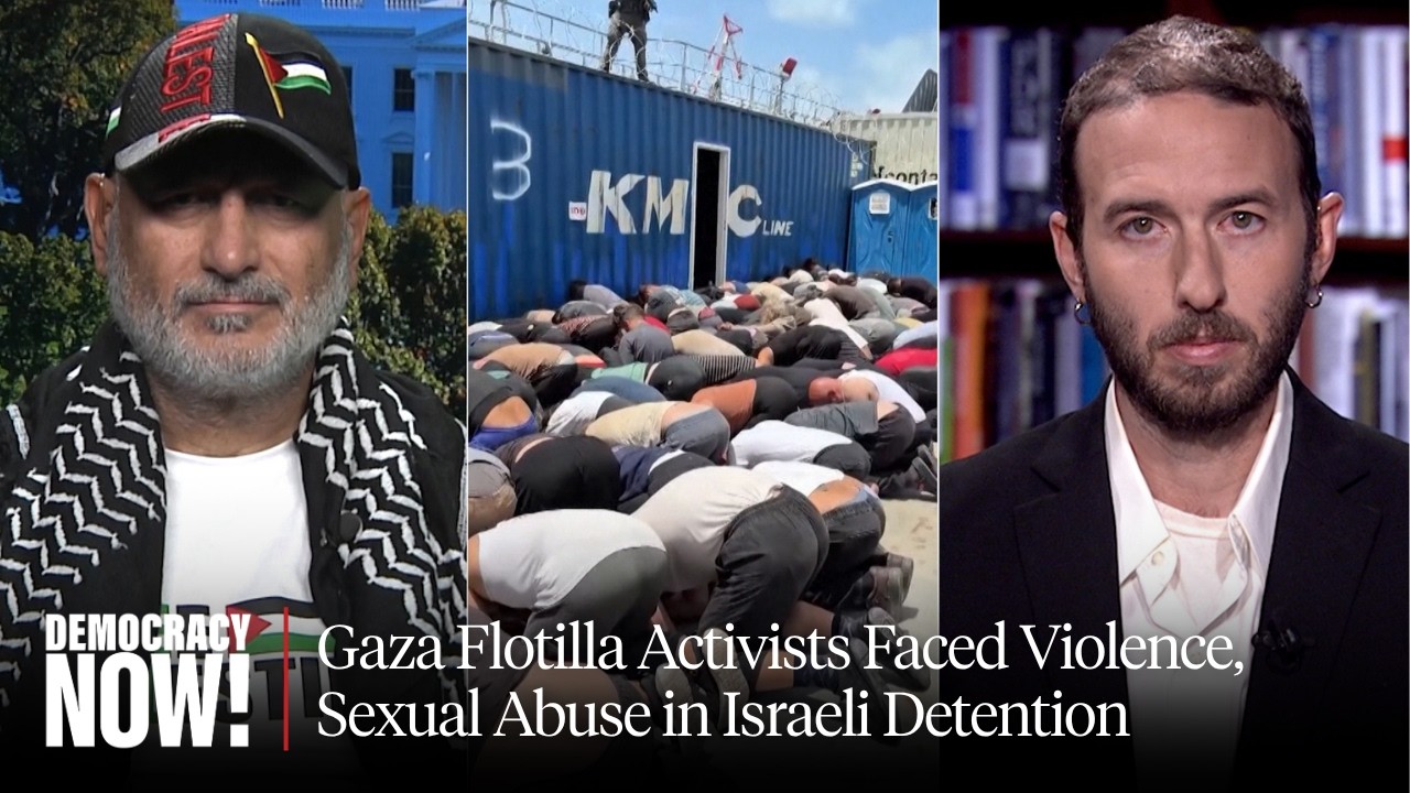 "Designed to Break You": Gaza Flotilla Activists Faced Violence, Sexual Abuse in Israeli Detention
