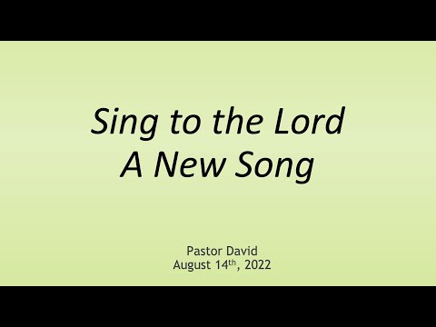 Sing to the Lord A New Song II — August 14th, 2022