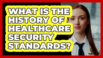 What Is The History Of Healthcare Security Standards? - SecurityFirstCorp.com