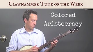 Clawhammer Banjo: Tune (and Tab) of the Week - &quot;Colored Aristocracy&quot;