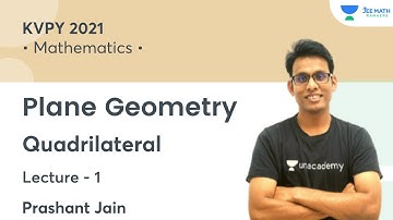 Plane Geometry | Quadrilateral | L1 | KVPY 2021 | Prashant Jain