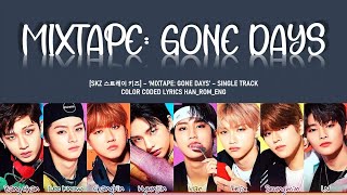 SKZ (스트레이 키즈) - 'Mixtape: GONE DAYS' Lyrics (Color Coded Han_Rom_Eng)