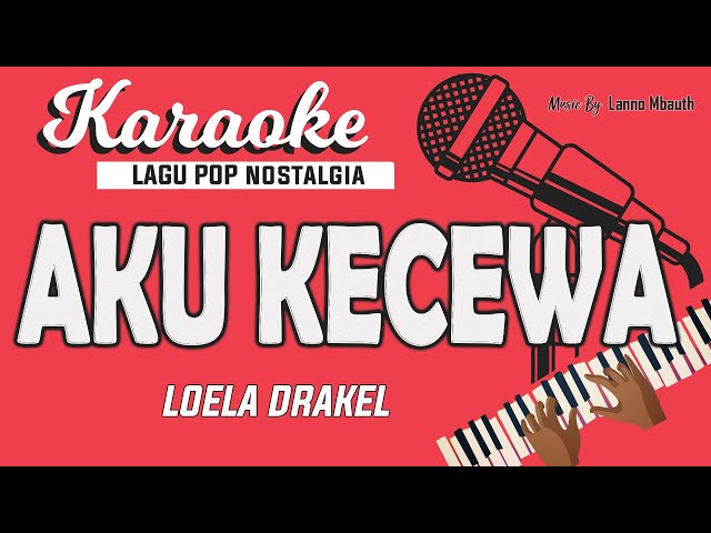 Karaoke AKU KECEWA - Loela Drakel // Music By Lanno Mbauth class=