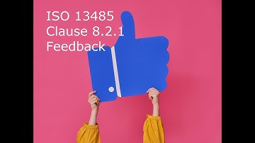 Understanding Quality Management Systems - ISO 13485 - Clause 8.2.1 - Feedback