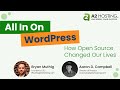 All In on WordPress: How Open Source Changed Our Lives