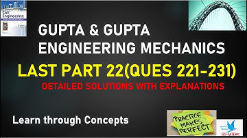 Engineering Mechanics|Gupta&Gupta|Learn through Concept|Detailed Explanation|Last Part-22|Q 221-231