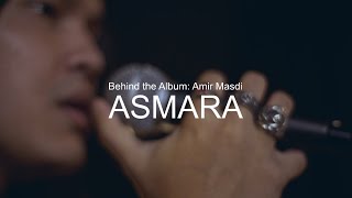 Behind The Album: Amir Masdi - Asmara