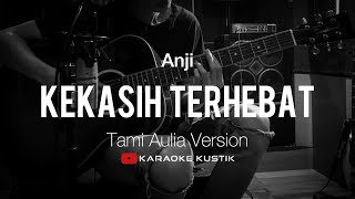 Kekasih Terhebat - Anji (Akustik Karaoke) Tami Aulia Version | Tanpa Vocal/Backing Track