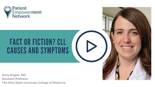Fact or Fiction? CLL Causes and Symptoms
