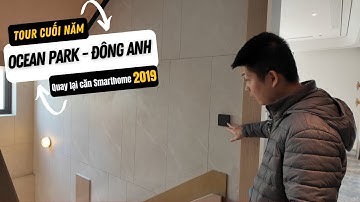 Căn Nhà Lắp Smarthome từ 2019 | Tour Công Trình CUỐI NĂM | Ocean Park - Đông Anh Hà Nội