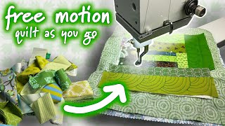 Piece and Free Motion Quilt Your Scraps at the Same Time with Free Motion Quilt As You Go!