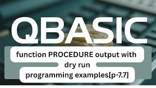 SEE QBASIC programming: Function Procedures Examples with dry run table[p-8.7.7]
