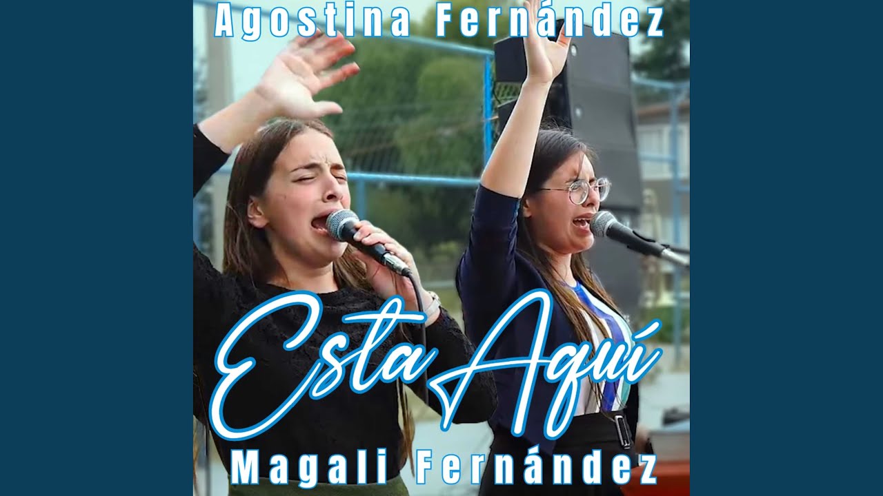 Esta Aquí Agostina Fernández, Magali Fernández