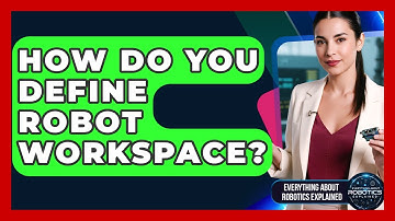 How Do You Define Robot Workspace? - Everything About Robotics Explained
