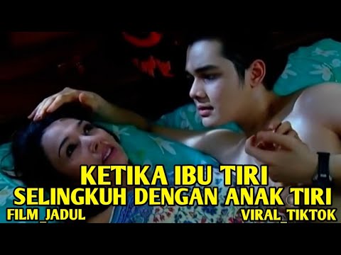 SELINGKUH DENGAN ANAK TIRI - FILM JADUL