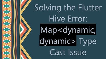 Solving the Flutter Hive Error: Map dynamic, dynamic  Type Cast Issue