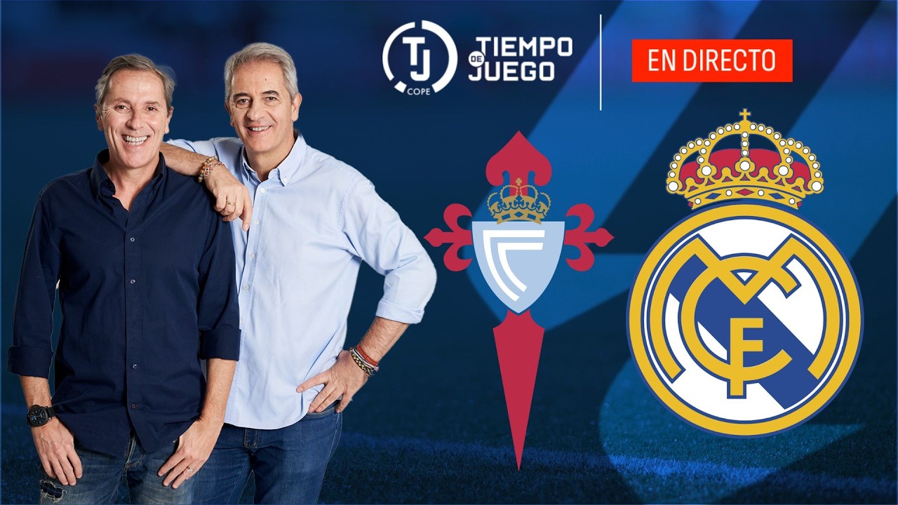 CELTA DE VIGO VS REAL MADRID EN DIRECTO | LALIGA | TIEMPO DE JUEGO COPE | EN VIVO