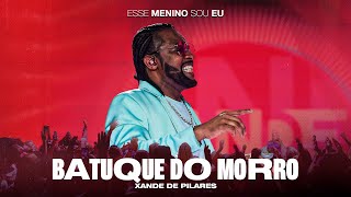 Xande de Pilares - Batuque do Morro (DVD Esse Menino Sou Eu - Ao Vivo)
