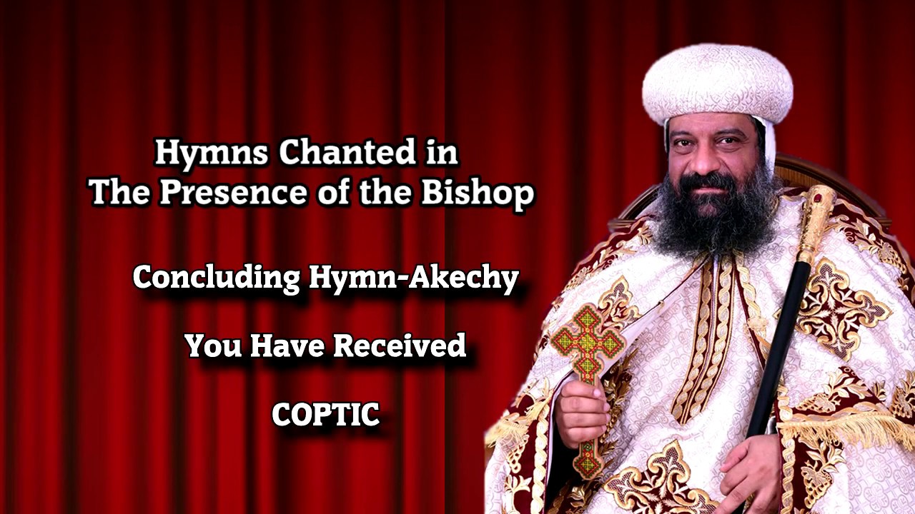 Concluding Hymn-Akechy-You Have Received - Coptic