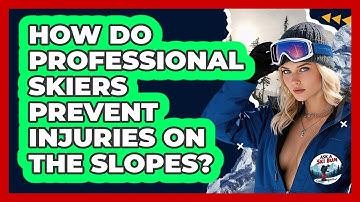 How Do Professional Skiers Prevent Injuries On The Slopes? - Ask A Ski Bum