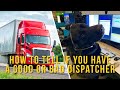 Signs You Have a Good or Bad Dispatcher (Safety, Lies, Micromanaging, routes, Management)