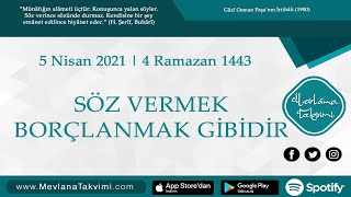Söz Vermek Borçlanmak Gibidir 5 Nisan 2022 Mevlana Takvimi