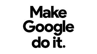 Make Google do it Details