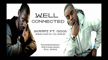 SKRAPZ FT. GIGGS - WELL CONNECTED [PRODUCED BY A.C MAINZ]