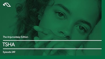 The Anjunadeep Edition 249 with TSHA