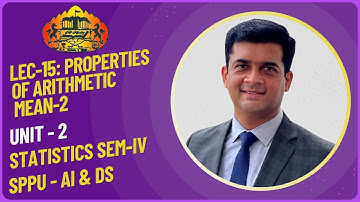 Properties of Arithmetic Mean - 2, Statistics, SPPU Pune University, AI & Data Science, Lec 15.