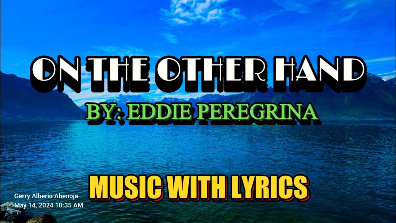 Embrace The Classic OPM Love Song 'On The Other Hand' By Eddie Peregrina - Complete With Lyrics!