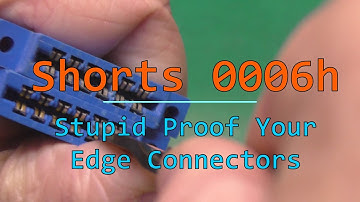 Shorts 0006h -   Stupid Proof Your Edge Connectors