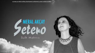 Meral Akçay - Sulh Mahnısı [ Setero © 2017 Z Yapım ] Resimi