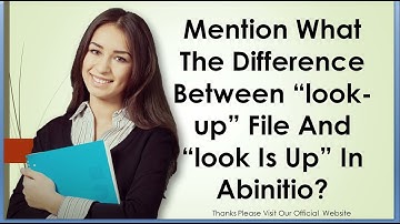 Mention What The Difference Between “look up” File And “look Is Up” In Abinitio