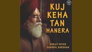 Kuj Keha Tan Hanera (feat. Surjit Patar)