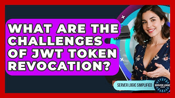 What Are The Challenges Of JWT Token Revocation? - Server Logic Simplified