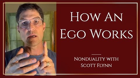 Nonduality | How An Ego Works